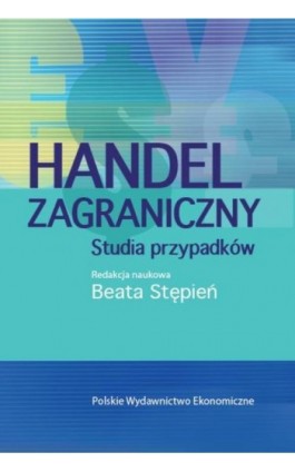 Handel zagraniczny. Studia przypadków - Ebook - 978-83-208-2267-0