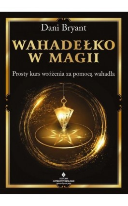 Wahadełko w magii - Dani Bryant - Ebook - 978-83-8301-743-3