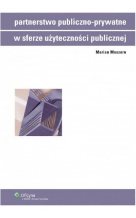 Partnerstwo publiczno-prywatne w sferze użyteczności publicznej - Marian Moszoro - Ebook - 978-83-264-1931-7