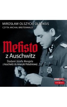 Mefisto z Auschwitz. Śladami Józefa Mengele z Oświęcimia do Ameryki Południowej - Mirosław Olszycki - Audiobook - 978-83-8412-116-0