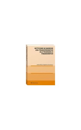 Wytyczne w zakresie cen transferowych dla transakcji finansowych - Magdalena Danielewicz - Ebook - 978-83-8246-649-2
