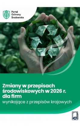 Zmiany w przepisach środowiskowych w 2026 r. dla firm – wynikające z przepisów krajowych - Tomasz Kaler - Ebook - 978-83-8409-742-7