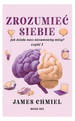 Zrozumieć siebie. Jak działa nasz niesamowity - James Chmiel - Ebook - 978-83-8423-420-4