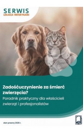 Zadośćuczynienie za śmierć zwierzęcia. Praktyczny poradnik dla właścicieli zwierząt i profesjonalistów - Marzena Pytlarz-Pietraszko - Ebook - 978-83-8409-727-4