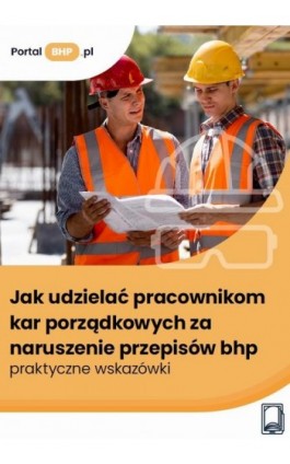 Jak udzielać pracownikom kar porządkowych za naruszenie przepisów bhp – praktyczne wskazówki - Sebastian Kryczka - Ebook - 978-83-8409-653-6