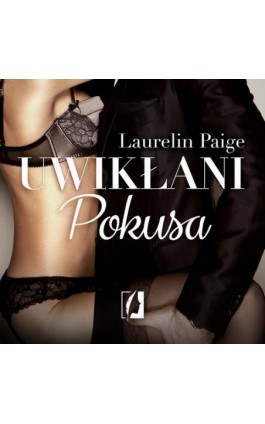 Pokusa. Uwikłani. Tom 1 - Laurelin Paige - Audiobook - 978-83-65506-94-8
