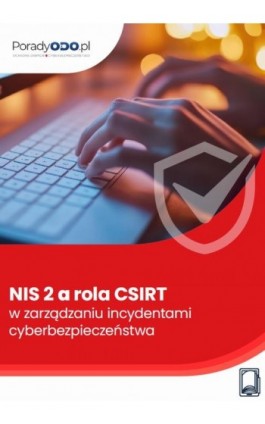 NIS 2 a rola CSIRT w zarządzaniu incydentami cyberbezpieczeństwa - Ewa Lewańska - Ebook - 978-83-8409-645-1