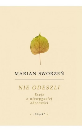 Nie odeszli. Eseje o...