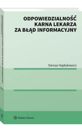 Odpowiedzialność karna lekarza za błąd informacyjny - Dariusz Hajdukiewicz - Ebook - 978-83-8187-260-7