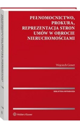Pełnomocnictwo, prokura, reprezentacja stron umów w obrocie nieruchomościami - Wojciech Gonet - Ebook - 978-83-8187-067-2