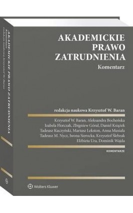 Akademickie prawo zatrudnienia. Komentarz - Tadeusz Kuczyński - Ebook - 978-83-8187-359-8