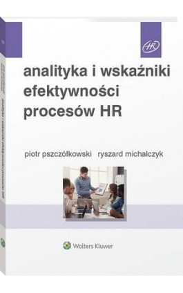 Analityka i wskaźniki efektywności procesów HR - Ryszard Michalczyk - Ebook - 978-83-8187-495-3