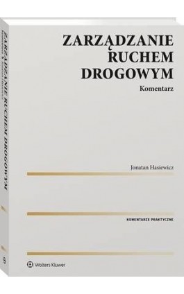 Zarządzanie ruchem drogowym. Komentarz - Jonatan Hasiewicz - Ebook - 978-83-8187-963-7