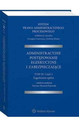 System Prawa Administracyjnego Procesowego. TOM III. Część 1. Administracyjne postępowanie egzekucyjne i zabezpieczające - Grzegorz Łaszczyca - Ebook - 978-83-8223-679-8