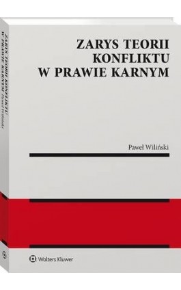 Zarys teorii konfliktu w prawie karnym - Paweł Wiliński - Ebook - 978-83-8223-040-6