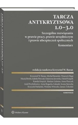 Tarcza antykryzysowa 1.0 - 3.0. Szczególne rozwiązania w prawie pracy, prawie urzędniczym i prawie ubezpieczeń społecznych. Kome - Janusz Żołyński - Ebook - 978-83-8223-051-2