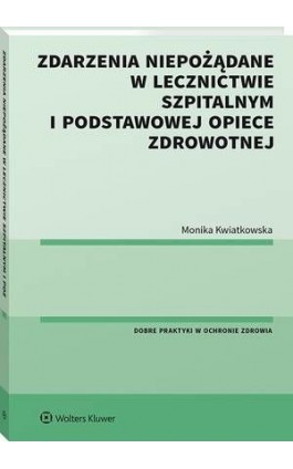 Zdarzenia niepożądane w lecznictwie szpitalnym i podstawowej opiece zdrowotnej - Monika Kwiatkowska - Ebook - 978-83-8223-071-0