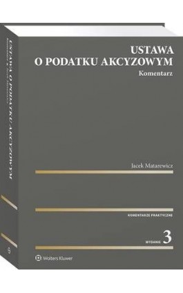 Ustawa o podatku akcyzowym. Komentarz - Jacek Matarewicz - Ebook - 978-83-8223-076-5