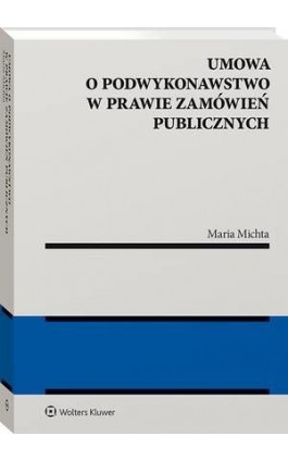 Umowa o podwykonawstwo w prawie zamówień publicznych - Maria Michta - Ebook - 978-83-8187-287-4