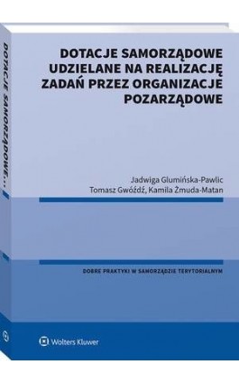 Dotacje samorządowe udzielane na realizację zadań przez organizacje pozarządowe - Jadwiga Glumińska-Pawlic - Ebook - 978-83-8187-968-2