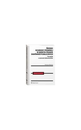 Środki ochrony prawnej w nowym prawie zamówień publicznych. Poradnik z wzorami dokumentów - Katarzyna Młodecka - Ebook - 978-83-8223-717-7