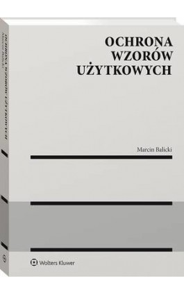 Ochrona wzorów użytkowych - Marcin Balicki - Ebook - 978-83-8223-723-8