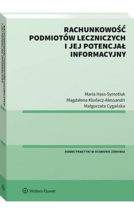 Rachunkowość podmiotów leczniczych i jej potencjał informacyjny - Magdalena Kludacz-Alessandri - Ebook - 978-83-8223-736-8
