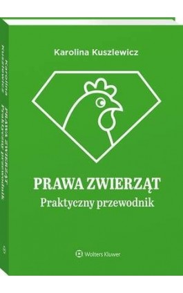 Prawa zwierząt. Praktyczny przewodnik - Karolina Kuszlewicz - Ebook - 978-83-8187-320-8