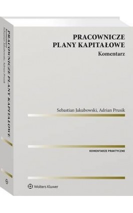 Pracownicze plany kapitałowe. Komentarz - Sebastian Jakubowski - Ebook - 978-83-8160-917-3