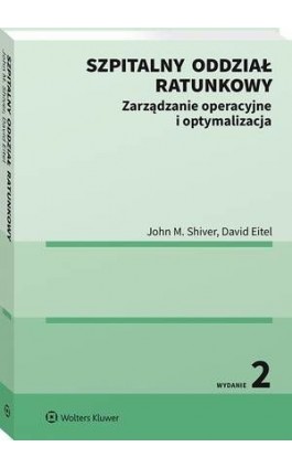 Szpitalny oddział ratunkowy. Zarządzanie operacyjne i optymalizacja - David Eitel - Ebook - 978-83-8187-762-6