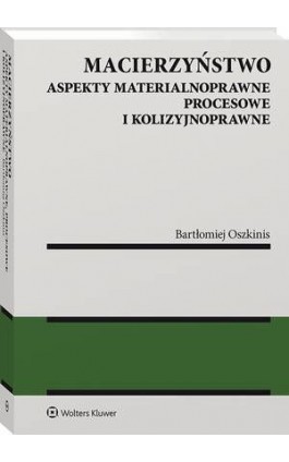 Macierzyństwo. Aspekty materialnoprawne, procesowe i kolizyjnoprawne - Bartłomiej Oszkinis - Ebook - 978-83-8160-885-5