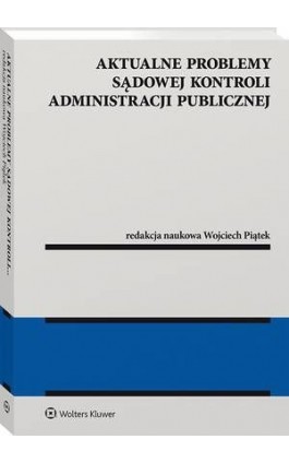 Aktualne problemy sądowej kontroli administracji publicznej - Wojciech Piątek - Ebook - 978-83-8187-288-1