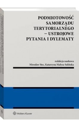 Podmiotowość samorządu terytorialnego - ustrojowe pytania i dylematy - Mirosław Stec - Ebook - 978-83-8223-234-9