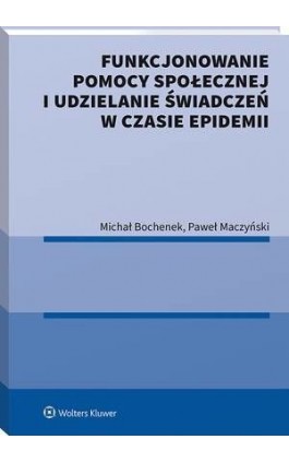 Funkcjonowanie pomocy społecznej i udzielanie świadczeń w czasie epidemii - Michał Bochenek - Ebook - 978-83-8187-532-5