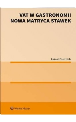 VAT w gastronomii. Nowa matryca stawek - Łukasz Postrzech - Ebook - 978-83-8223-081-9