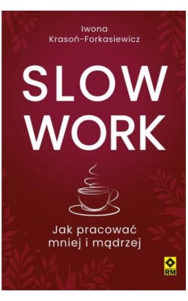 Slow work. Jak pracować...