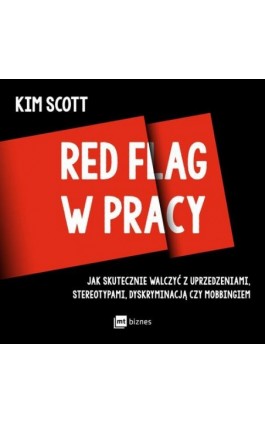 Red flag w pracy - Kim Scott - Audiobook - 978-83-8231-883-8