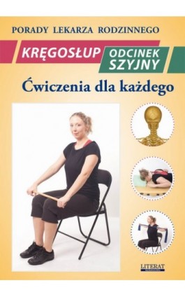 Kręgosłup. Odcinek szyjny. Ćwiczenia dla każdego - Emilia Chojnowska - Ebook - 978-83-7774-471-0