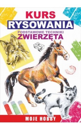 Kurs rysowania. Podstawowe techniki. Zwierzęta - Mateusz Jagielski - Ebook - 978-83-7774-517-5