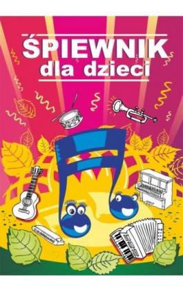 Śpiewnik dla dzieci - Praca zbiorowa - Ebook - 978-83-7898-369-9