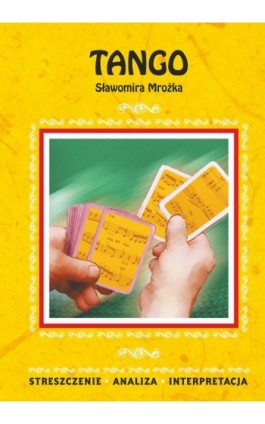 Tango Sławomira Mrożka. Streszczenie, analiza, interpretacja - Monika Matella-Pyrek - Ebook - 978-83-7898-416-0