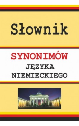 Słownik synonimów języka niemieckiego - Monika Smaza - Ebook - 978-83-7898-407-8
