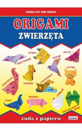 Origami. Zwierzęta. Cuda z papieru - Beata Guzowska - Ebook - 978-83-7898-427-6