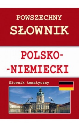 Powszechny słownik polsko-niemiecki. Słownik tematyczny - Monika von Basse - Ebook - 978-83-7898-437-5