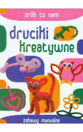 Druciki kreatywne. Zrób to sam - Beata Guzowska - Ebook - 978-83-7898-513-6