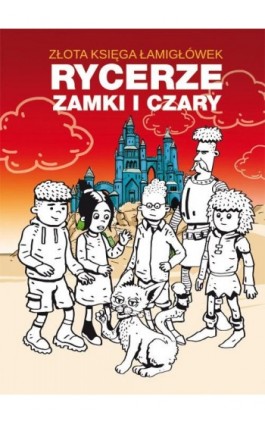 Złota księga łamigłówek. Rycerze zamki i czary - Beata Guzowska - Ebook - 978-83-8114-776-7