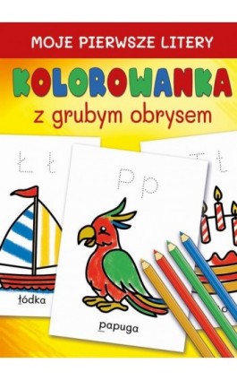 Moje pierwsze litery. Kolorowanka z grubym obrysem - Katarzyna Kwietniewska - Ebook - 978-83-8260-383-5