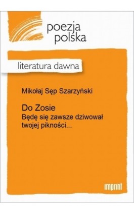 Do Zosie - Mikołaj Sęp Szarzyński - Ebook - 978-83-270-2145-8