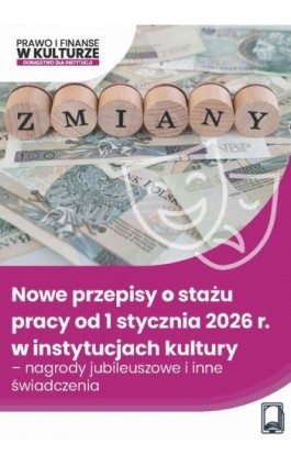 Nowe przepisy o stażu pracy od 1 stycznia 2026 r. w instytucjach kultury – nagrody jubileuszowe i inne świadczenia - Praca zbiorowa - Ebook - 978-83-8409-552-2