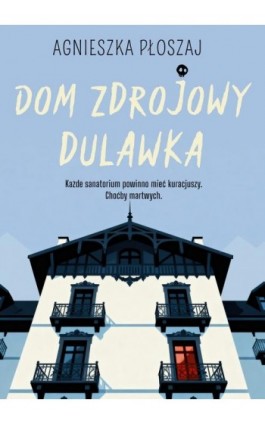Dom zdrojowy Dulawka - Agnieszka Płoszaj - Ebook - 978-83-68249-88-0